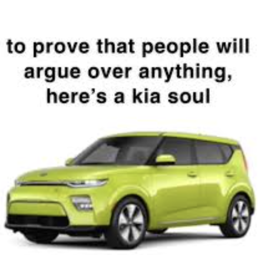 A meme of a Kia Soul with text: "to prove that people will argue over anything, here's a kia soul".